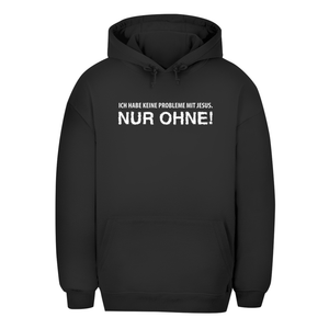 Unisex Oversize Hoodie keine probleme mit jesus