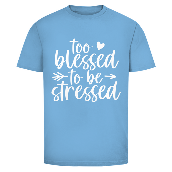 Herren T-Shirt to blessed to be stressed