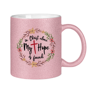 Glitzertasse in christ alone my hope is found