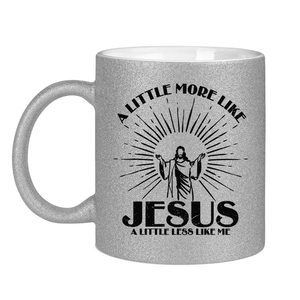 Glitzertasse more like jesus less like me