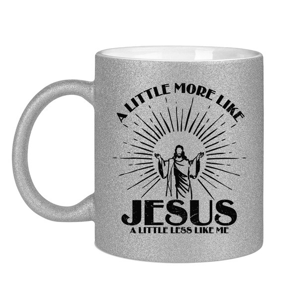 Glitzertasse more like jesus less like me