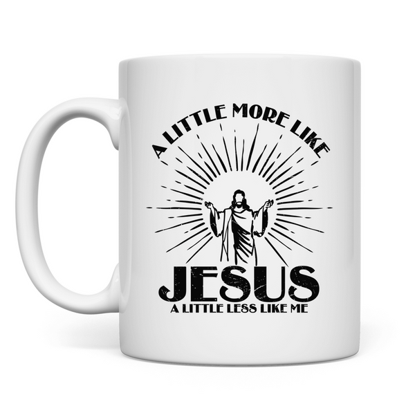 Tasse more like jesus less like me