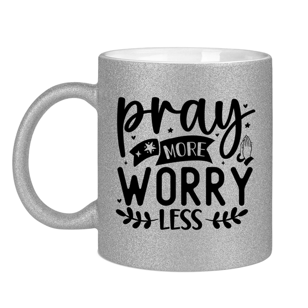 Glitzertasse pray more worry less