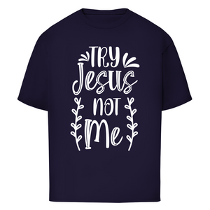 Oversize T-Shirt try jesus not me