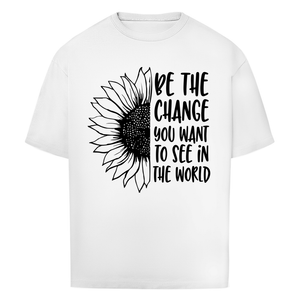 Oversize T-Shirt be the change you want to see in the world