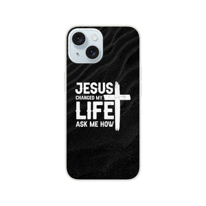 jesus changed my life ask me how iPhone-Hülle