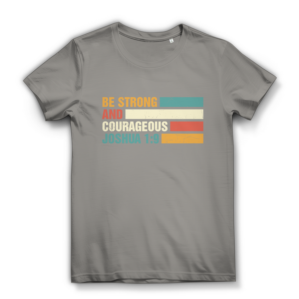 Damen Bio T-Shirt be strong and courageous joshua 1:9