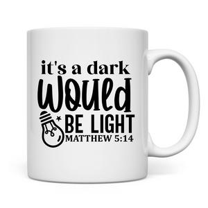 Tasse its a dark would be ligh matthew 5:14