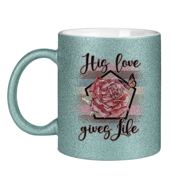 Glitzertasse his love gives life