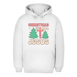 Unisex Oversize Hoodie christmas is all about jesus