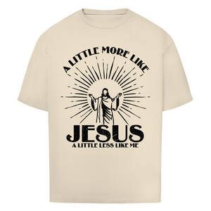 Oversize T-Shirt a little more like jesus