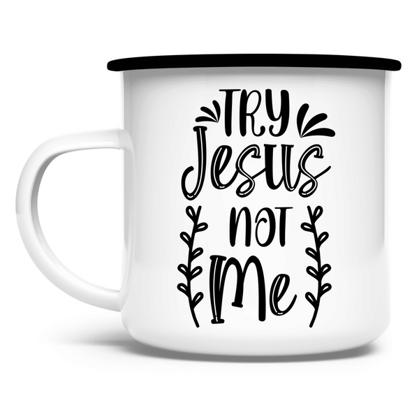 Emaille Tasse try jesus not me