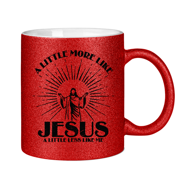 Glitzertasse more like jesus less like me