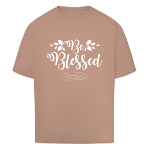 Oversize T-Shirt be blessed